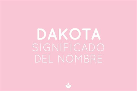 SIGNIFICADO de DAKOTA ¡Todo sobre este nombre revelado!